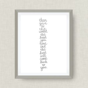 Then give to the world the best you have art print, Madeline Bridges - print, option of Gold Foil Print - 8x10 foil