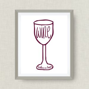 Wine Makes Me Happy, Option of Real Gold Foil - 5x7 ink